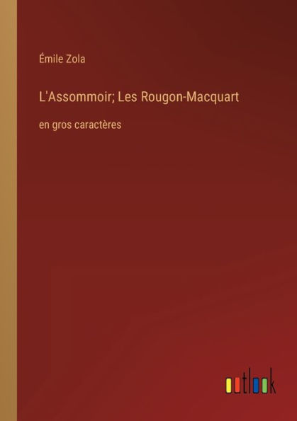 L'Assommoir; Les Rougon-Macquart: en gros caractères