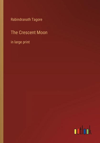 The Crescent Moon: in large print