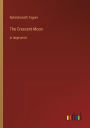 The Crescent Moon: in large print