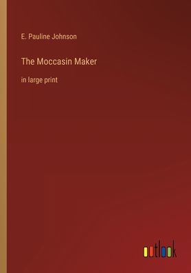 The Moccasin Maker: large print