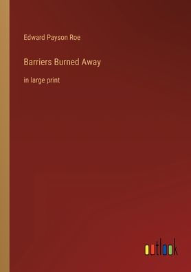 Barriers Burned Away: large print