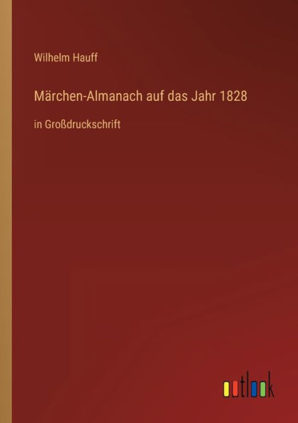 Märchen-Almanach auf das Jahr 1828: Großdruckschrift