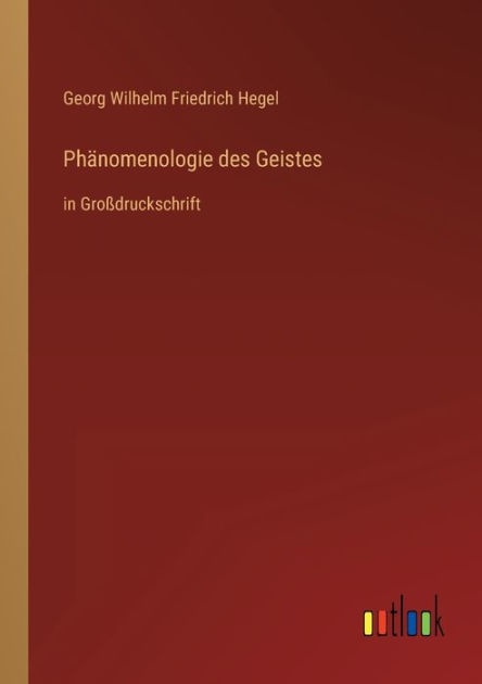 Phänomenologie des Geistes: in Großdruckschrift by Georg Wilhelm ...