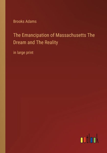 The Emancipation of Massachusetts Dream and Reality: large print