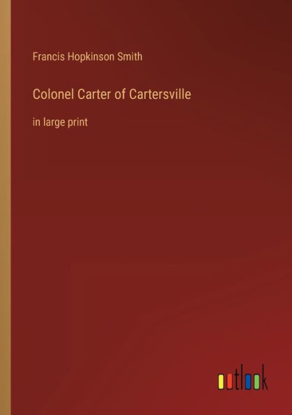 Colonel Carter of Cartersville: large print