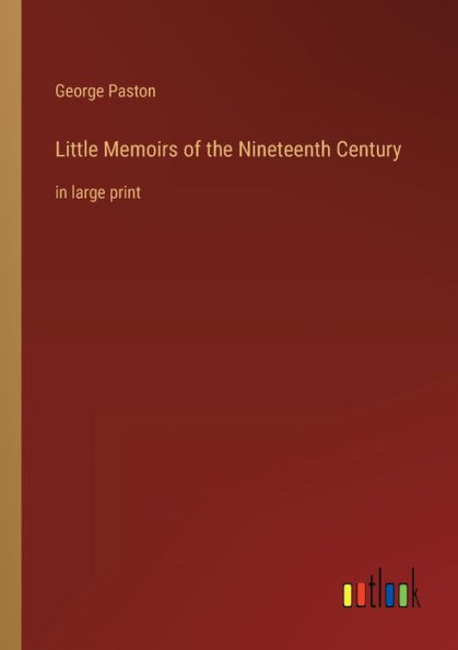 Little Memoirs of the Nineteenth Century: large print