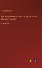 The Bride of Messina, and, On the Use of the Chorus in Tragedy: in large print