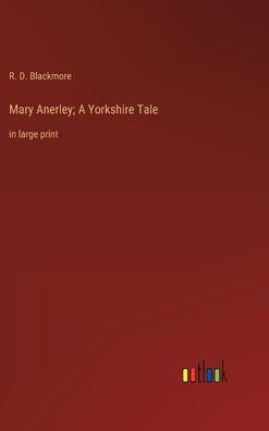 Mary Anerley; A Yorkshire Tale: in large print