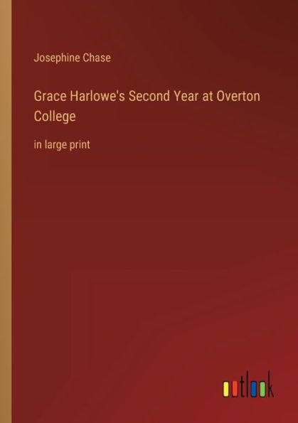 Grace Harlowe's Second Year at Overton College: large print