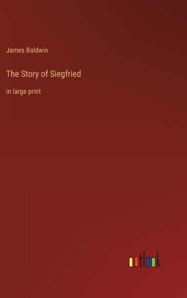 The Story of Siegfried: in large print