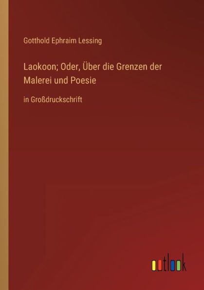 Laokoon; Oder, Über die Grenzen der Malerei und Poesie: Großdruckschrift