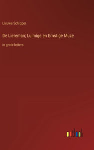 Title: De Liereman; Luimige en Ernstige Muze: in grote letters, Author: Lieuwe Schipper