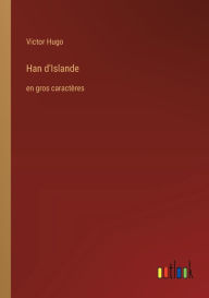Title: Han d'Islande: en gros caractères, Author: Victor Hugo