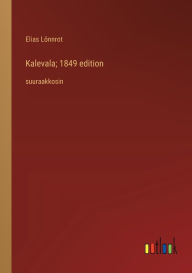 Title: Kalevala; 1849 edition: suuraakkosin, Author: Elias Lïnnrot