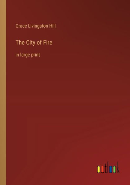 The City of Fire: large print