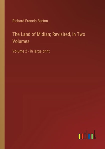 The Land of Midian; Revisited, Two Volumes: Volume 2 - large print