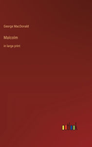 Title: Malcolm: in large print, Author: George MacDonald