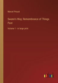 Swann's Way; Remembrance of Things Past: Volume 1 - in large print