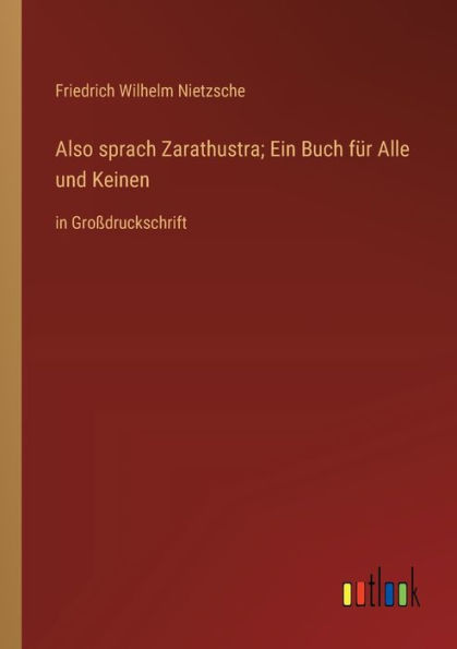 Also sprach Zarathustra; Ein Buch für Alle und Keinen: Großdruckschrift