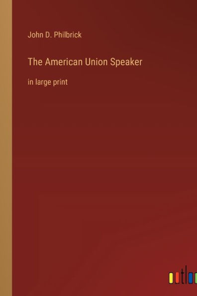 The American Union Speaker: in large print