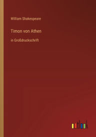 Title: Timon von Athen: in Großdruckschrift, Author: William Shakespeare
