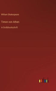 Title: Timon von Athen: in Großdruckschrift, Author: William Shakespeare