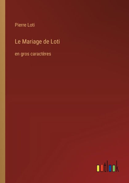 Le Mariage de Loti: en gros caractères
