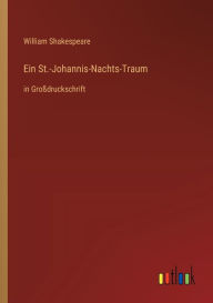Title: Ein St.-Johannis-Nachts-Traum: in Großdruckschrift, Author: William Shakespeare