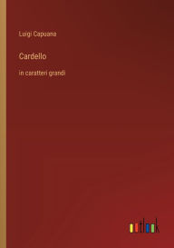 Title: Cardello: in caratteri grandi, Author: Luigi Capuana
