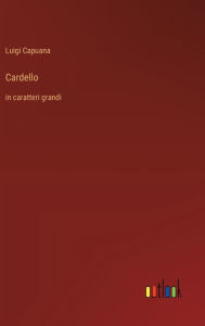 Title: Cardello: in caratteri grandi, Author: Luigi Capuana