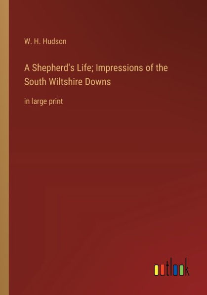 A Shepherd's Life; Impressions of the South Wiltshire Downs: large print