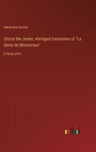 Chicot the Jester; Abridged translation of 