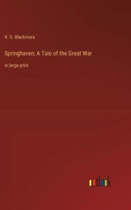 Springhaven; A Tale of the Great War: in large print