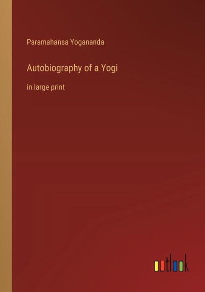 Autobiography of a Yogi: large print