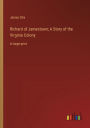 Richard of Jamestown; A Story of the Virginia Colony: in large print