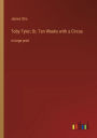 Toby Tyler; Or, Ten Weeks with a Circus: in large print