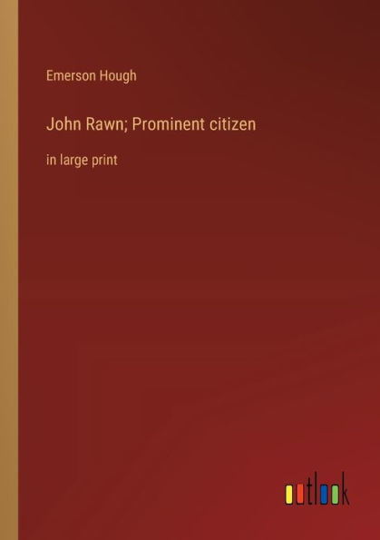 John Rawn; Prominent citizen: large print