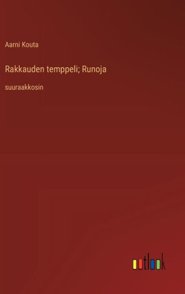 Rakkauden temppeli; Runoja: suuraakkosin