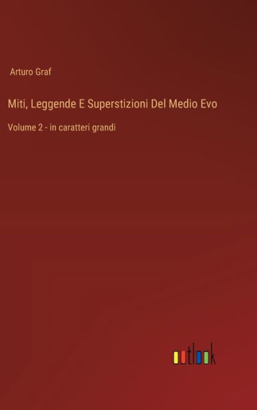 Miti, Leggende E Superstizioni Del Medio Evo: Volume 2 - in caratteri grandi