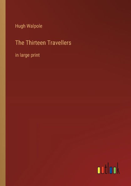 The Thirteen Travellers: large print