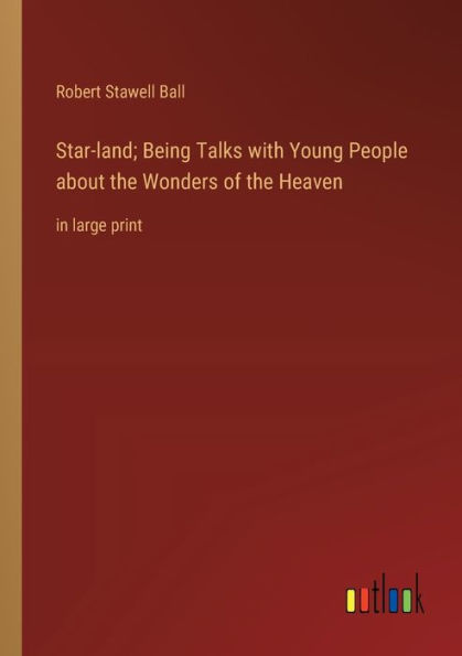 Star-land; Being Talks with Young People about the Wonders of Heaven: large print