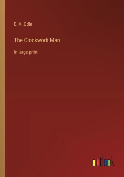 The Clockwork Man: large print