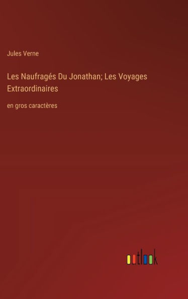Les Naufragï¿½s Du Jonathan; Les Voyages Extraordinaires: en gros caractï¿½res
