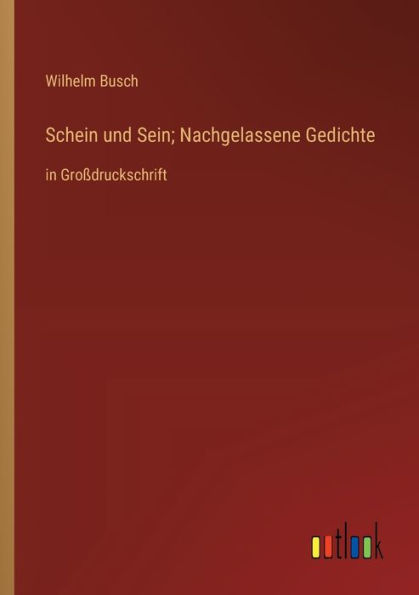 Schein und Sein; Nachgelassene Gedichte: Groï¿½druckschrift