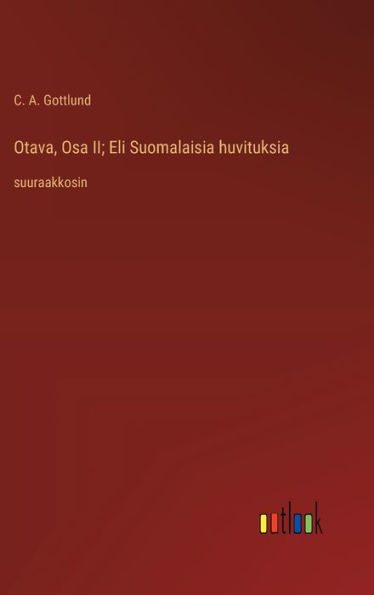 Otava, Osa II; Eli Suomalaisia huvituksia: suuraakkosin