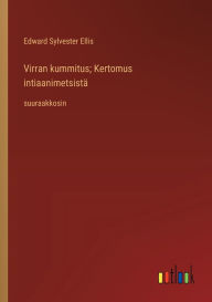 Title: Virran kummitus; Kertomus intiaanimetsistï¿½: suuraakkosin, Author: Edward Sylvester Ellis