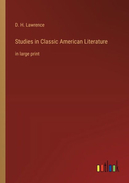 Studies in Classic American Literature: in large print