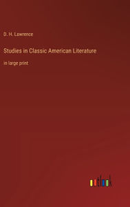 Title: Studies in Classic American Literature: in large print, Author: D. H. Lawrence