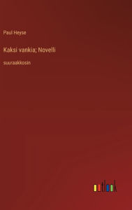 Title: Kaksi vankia; Novelli: suuraakkosin, Author: Paul Heyse