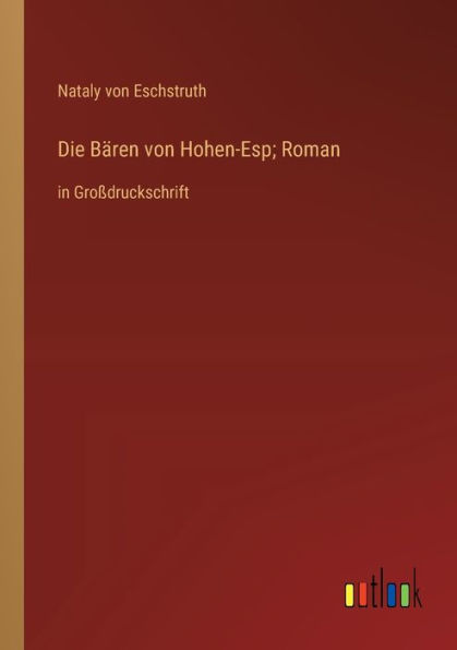 Die Bï¿½ren von Hohen-Esp; Roman: Groï¿½druckschrift